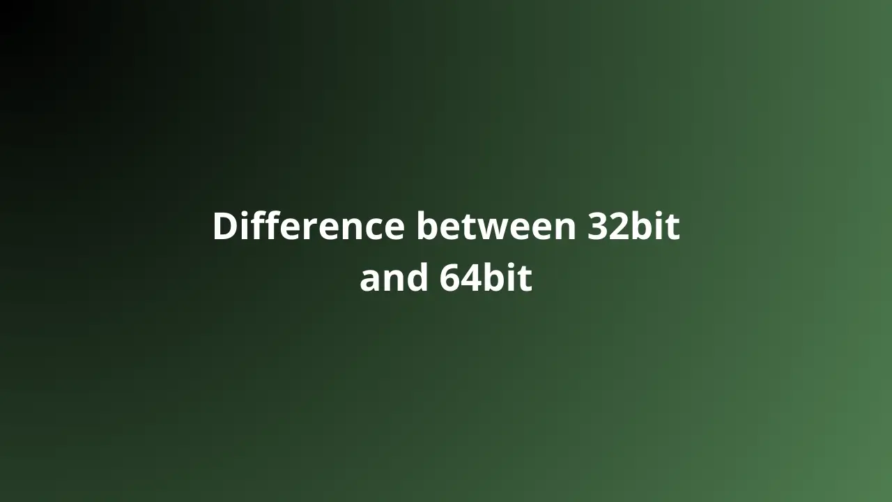 32bit and 64bit Differences